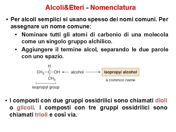 Alcoli&Eteri - Nomenclatura • Per alcoli semplici si usano spesso dei nomi comuni. Per