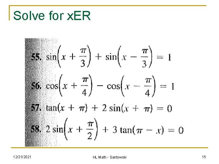 Solve for x. ER 12/21/2021 HL Math - Santowski 15 Solve for x. ER 12/21/2021 HL Math - Santowski 15