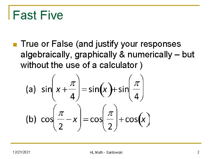 Fast Five n True or False (and justify your responses algebraically, graphically & numerically Fast Five n True or False (and justify your responses algebraically, graphically & numerically