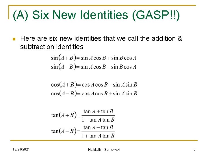 (A) Six New Identities (GASP!!) n Here are six new identities that we call (A) Six New Identities (GASP!!) n Here are six new identities that we call