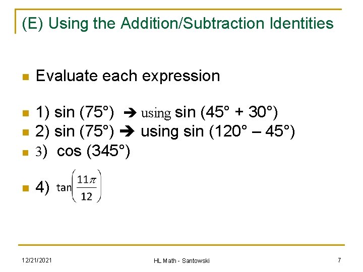 (E) Using the Addition/Subtraction Identities n Evaluate each expression n n 1) sin (75°) (E) Using the Addition/Subtraction Identities n Evaluate each expression n n 1) sin (75°)