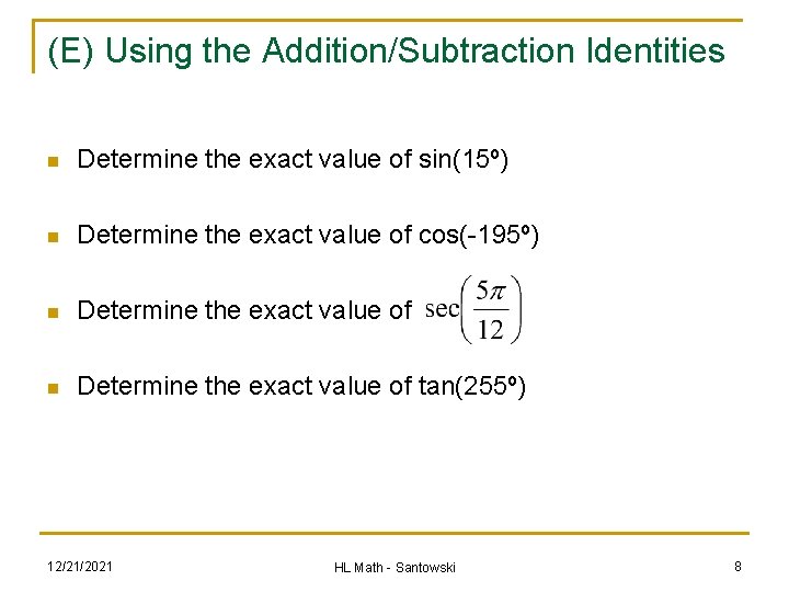 (E) Using the Addition/Subtraction Identities n Determine the exact value of sin(15º) n Determine (E) Using the Addition/Subtraction Identities n Determine the exact value of sin(15º) n Determine