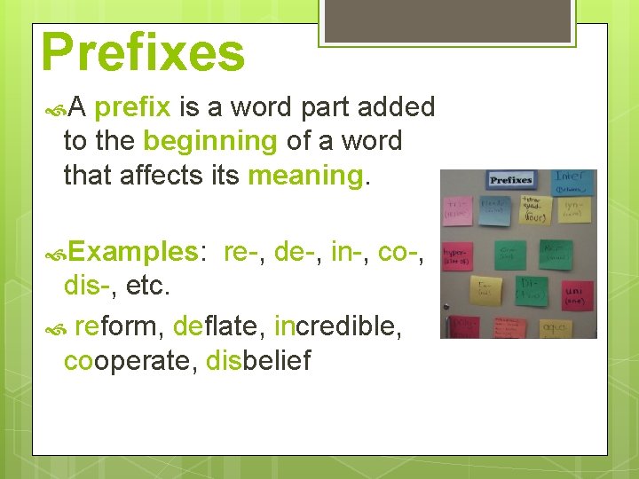 Prefixes A prefix is a word part added to the beginning of a word