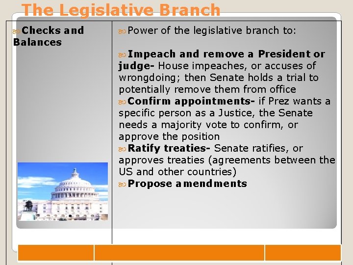 The Legislative Branch Checks Balances and Power of the legislative branch to: Impeach and