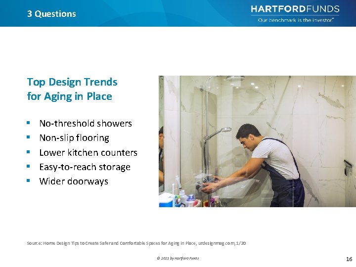 3 Questions Top Design Trends for Aging in Place No-threshold showers Non-slip flooring Lower