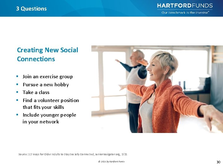 3 Questions Creating New Social Connections Join an exercise group Pursue a new hobby