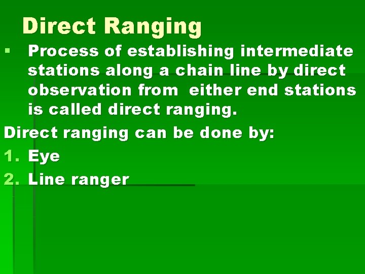 Direct Ranging § Process of establishing intermediate stations along a chain line by direct