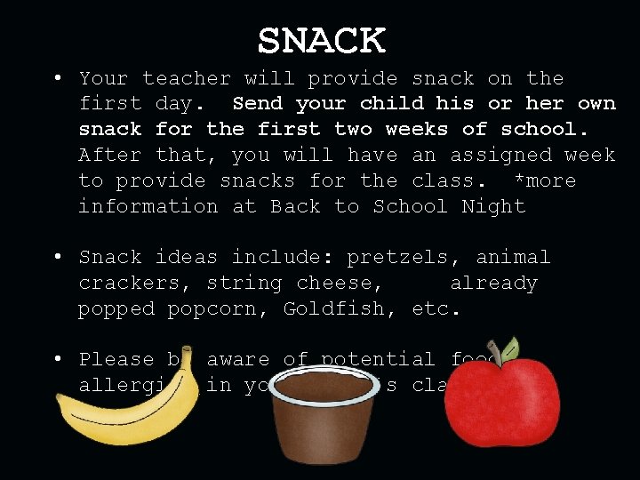 SNACK • Your teacher will provide snack on the first day. Send your child