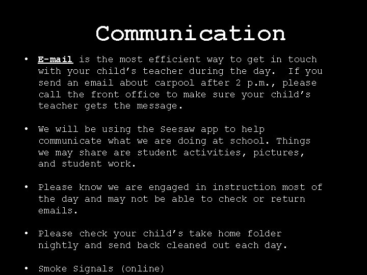 Communication • E-mail is the most efficient way to get in touch with your