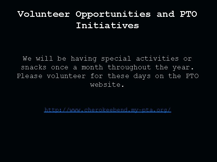 Volunteer Opportunities and PTO Initiatives We will be having special activities or snacks once