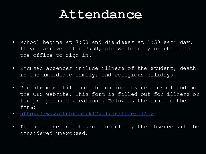 Attendance • School begins at 7: 50 and dismisses at 2: 50 each day.