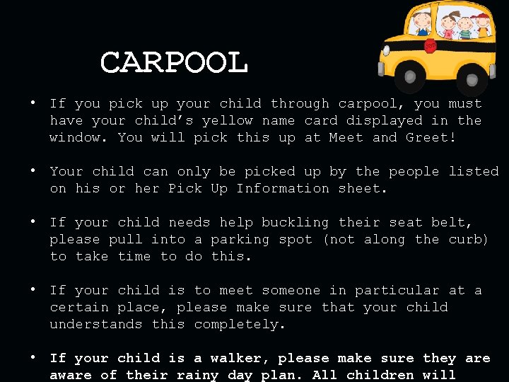 CARPOOL • If you pick up your child through carpool, you must have your