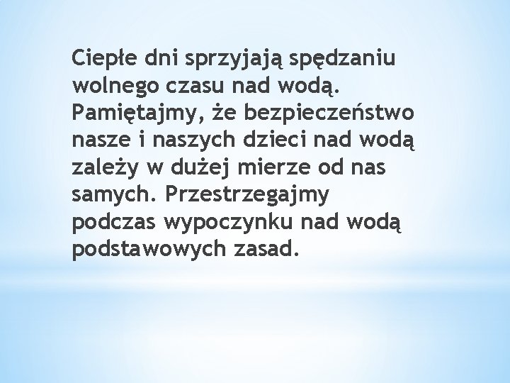 Ciepłe dni sprzyjają spędzaniu wolnego czasu nad wodą. Pamiętajmy, że bezpieczeństwo nasze i naszych