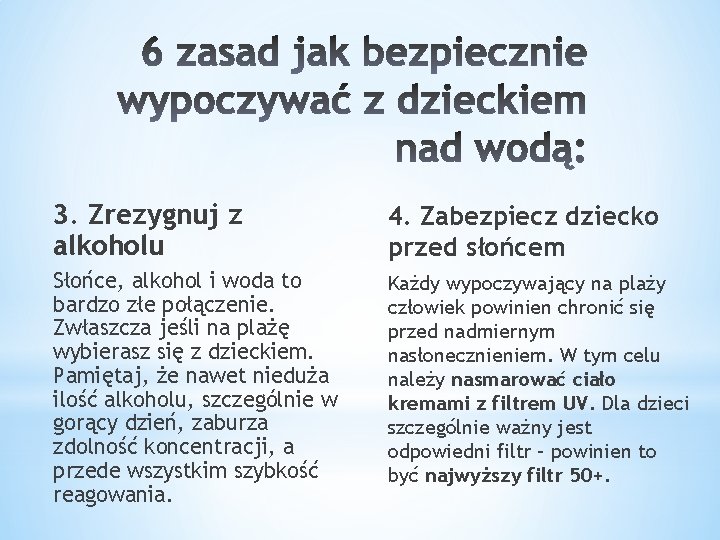 3. Zrezygnuj z alkoholu 4. Zabezpiecz dziecko przed słońcem Słońce, alkohol i woda to