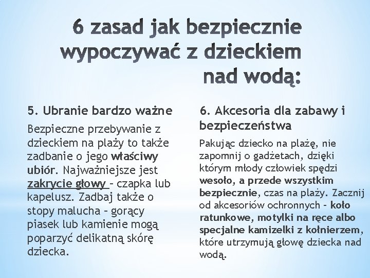 5. Ubranie bardzo ważne Bezpieczne przebywanie z dzieckiem na plaży to także zadbanie o