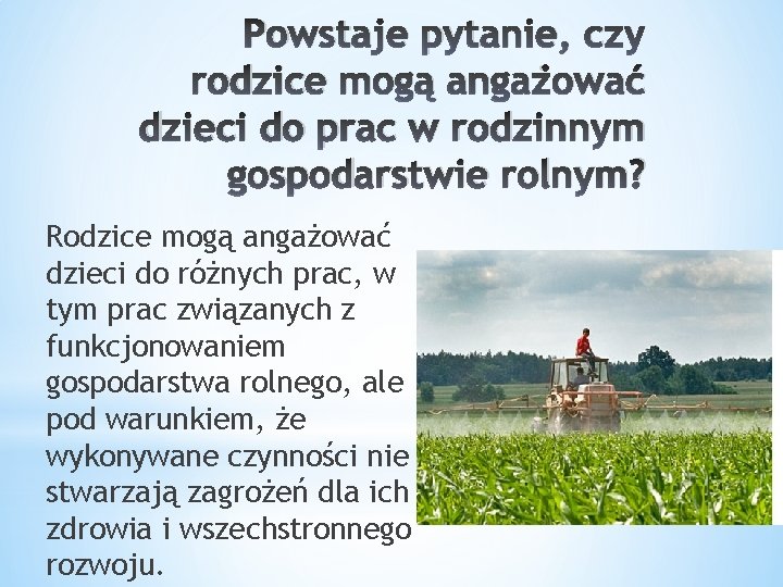 Powstaje pytanie, czy rodzice mogą angażować dzieci do prac w rodzinnym gospodarstwie rolnym? Rodzice