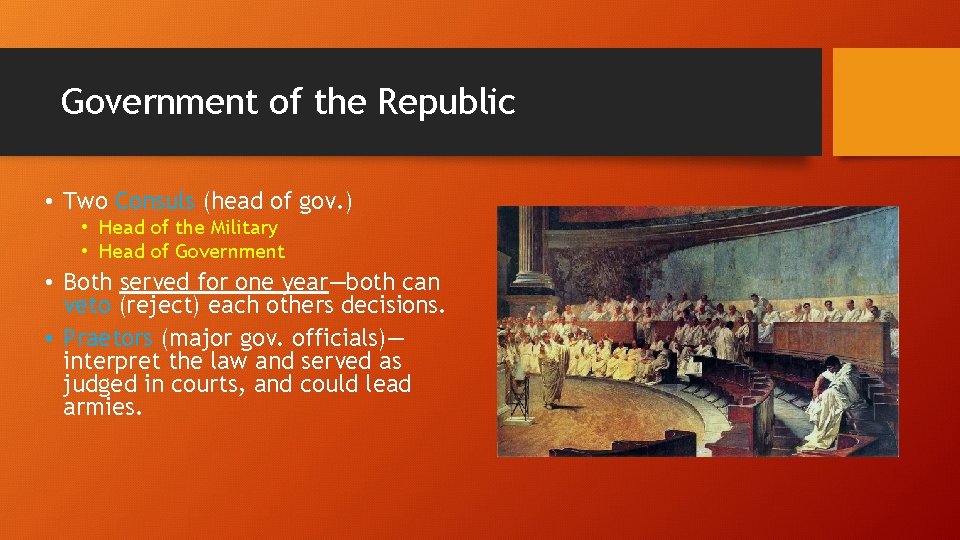 Government of the Republic • Two Consuls (head of gov. ) • Head of