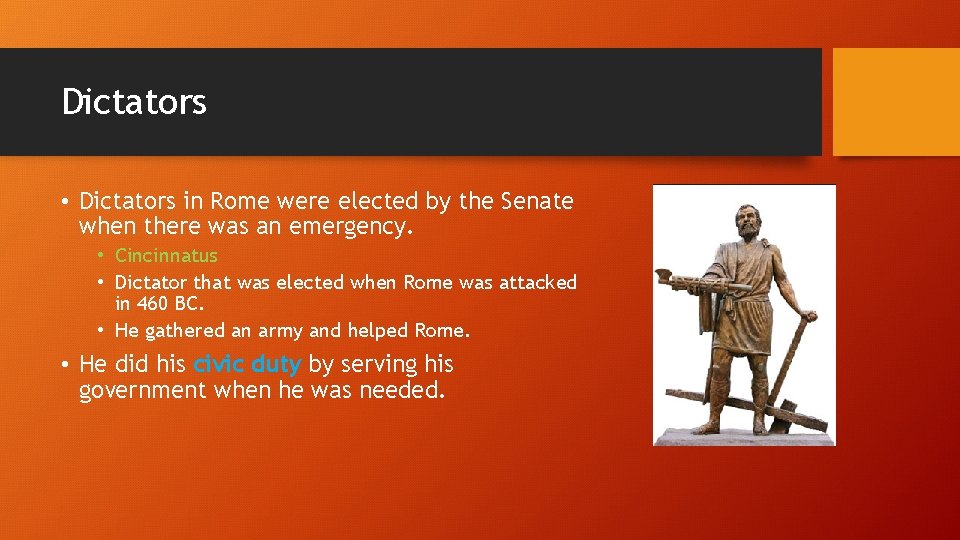 Dictators • Dictators in Rome were elected by the Senate when there was an