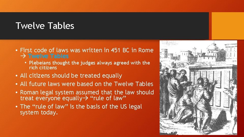 Twelve Tables • First code of laws was written in 451 BC in Rome