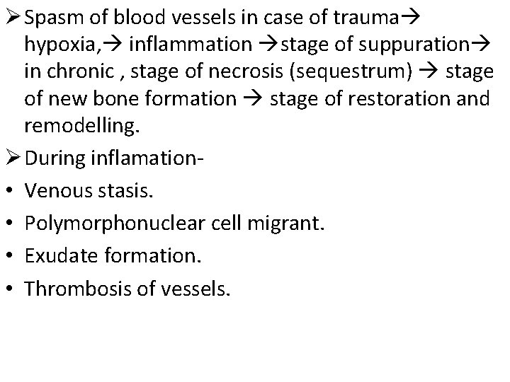 Ø Spasm of blood vessels in case of trauma hypoxia, inflammation stage of suppuration