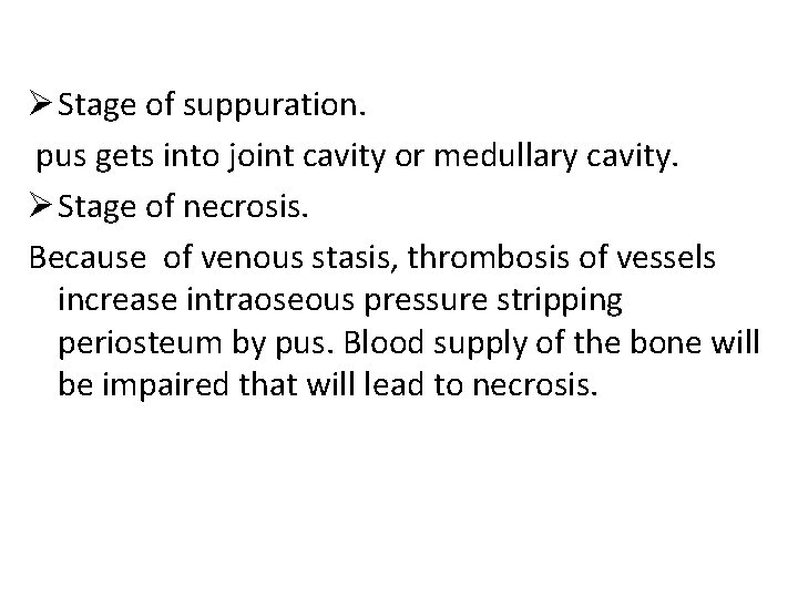 Ø Stage of suppuration. pus gets into joint cavity or medullary cavity. Ø Stage
