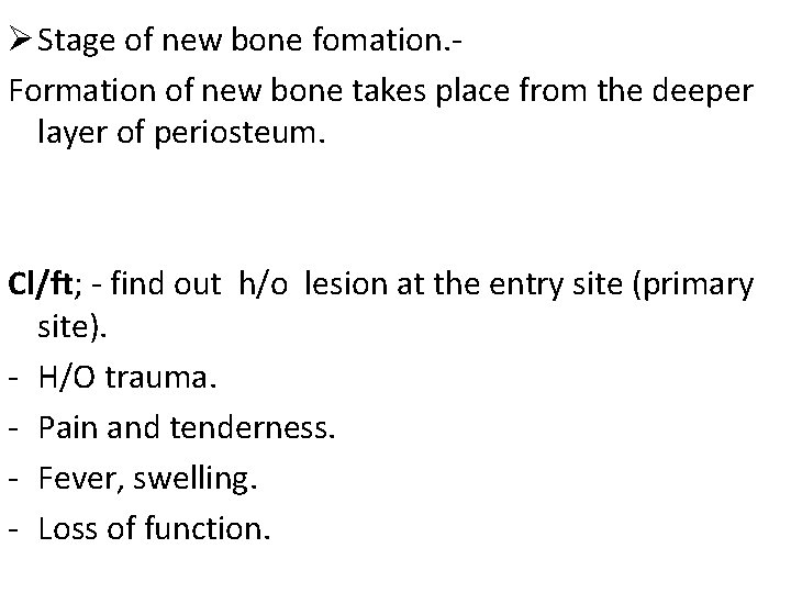 Ø Stage of new bone fomation. Formation of new bone takes place from the