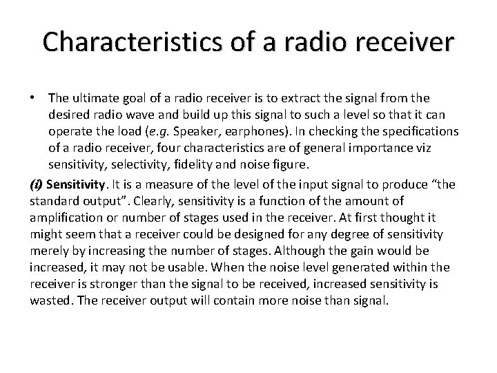 Characteristics of a radio receiver • The ultimate goal of a radio receiver is