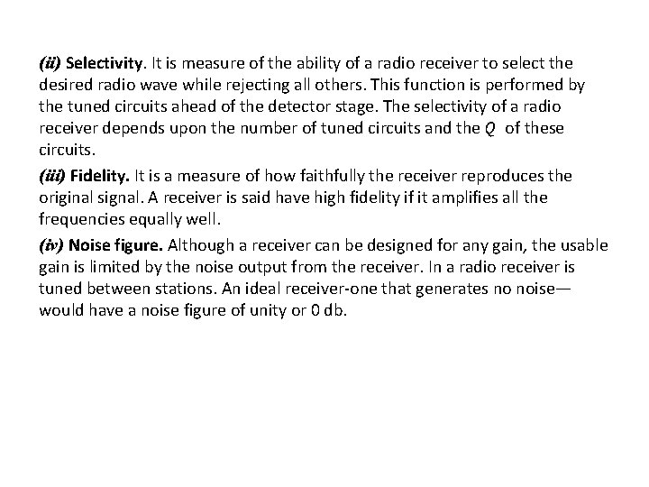 (ii) Selectivity. It is measure of the ability of a radio receiver to select