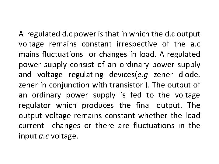 A regulated d. c power is that in which the d. c output voltage