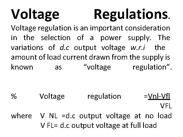 Voltage Regulations. Voltage regulation is an important consideration in the selection of a power