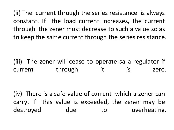 (ii) The current through the series resistance is always constant. If the load current