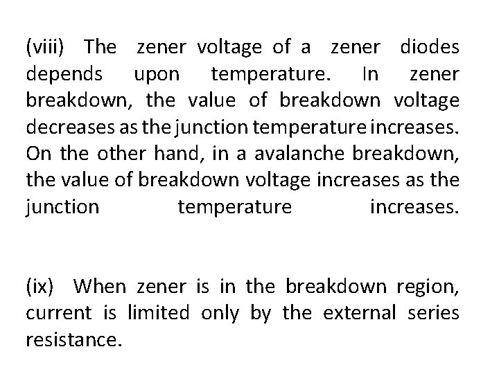 (viii) The zener voltage of a zener diodes depends upon temperature. In zener breakdown,