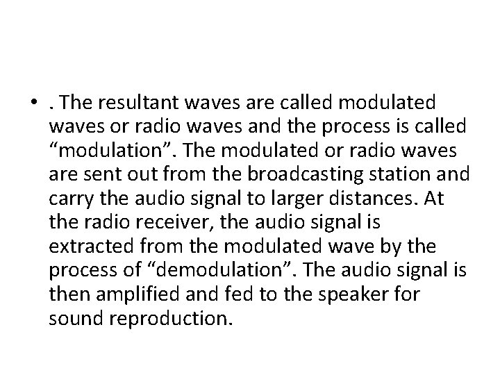  • . The resultant waves are called modulated waves or radio waves and