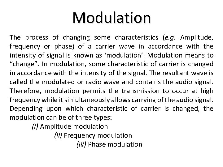Modulation The process of changing some characteristics (e. g. Amplitude, frequency or phase) of