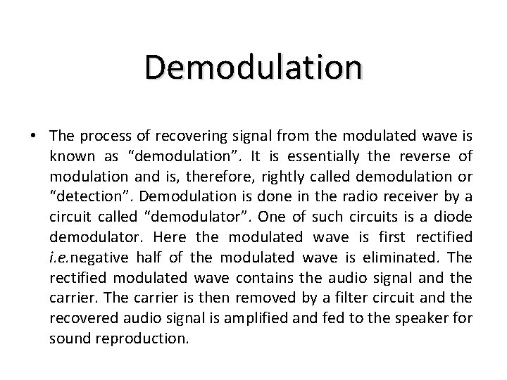 Demodulation • The process of recovering signal from the modulated wave is known as