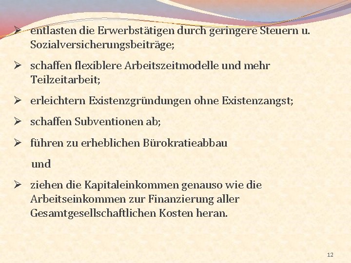 Ø entlasten die Erwerbstätigen durch geringere Steuern u. Sozialversicherungsbeiträge; Ø schaffen flexiblere Arbeitszeitmodelle und