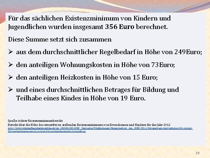 Für das sächlichen Existenzminimum von Kindern und Jugendlichen wurden insgesamt 356 Euro berechnet. Diese