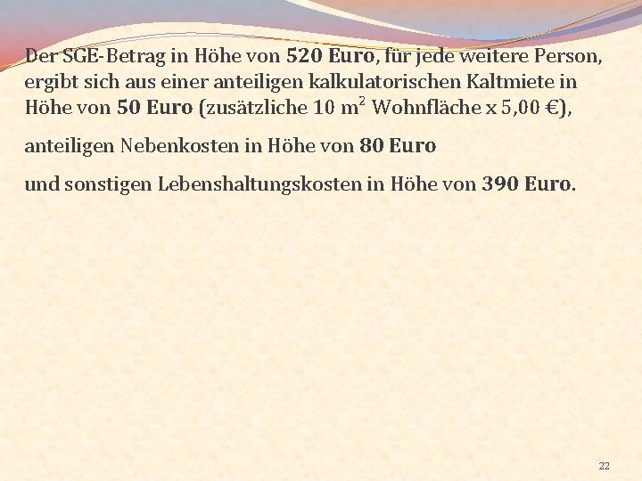 Der SGE-Betrag in Höhe von 520 Euro, für jede weitere Person, ergibt sich aus