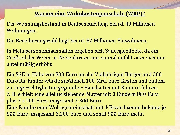 Warum eine Wohnkostenpauschale (WKP)? Der Wohnungsbestand in Deutschland liegt bei rd. 40 Millionen Wohnungen.