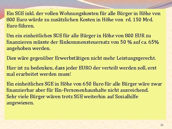 Ein SGE inkl. der vollen Wohnungskosten für alle Bürger in Höhe von 800 Euro