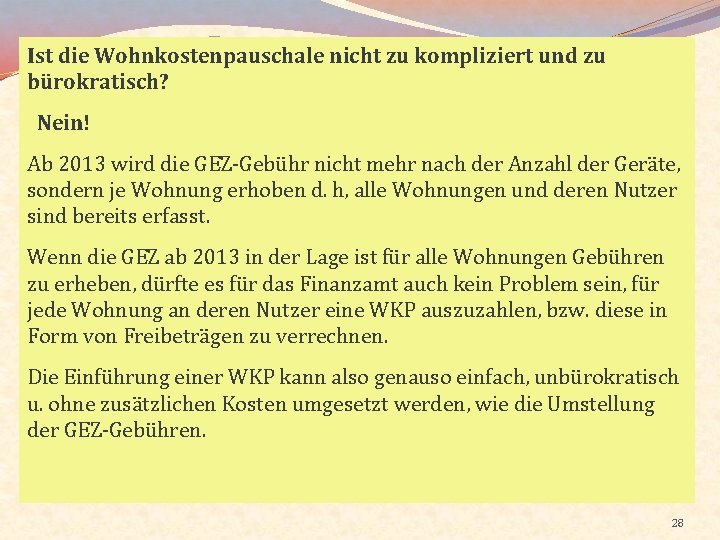 Ist die Wohnkostenpauschale nicht zu kompliziert und zu bürokratisch? Nein! Ab 2013 wird die