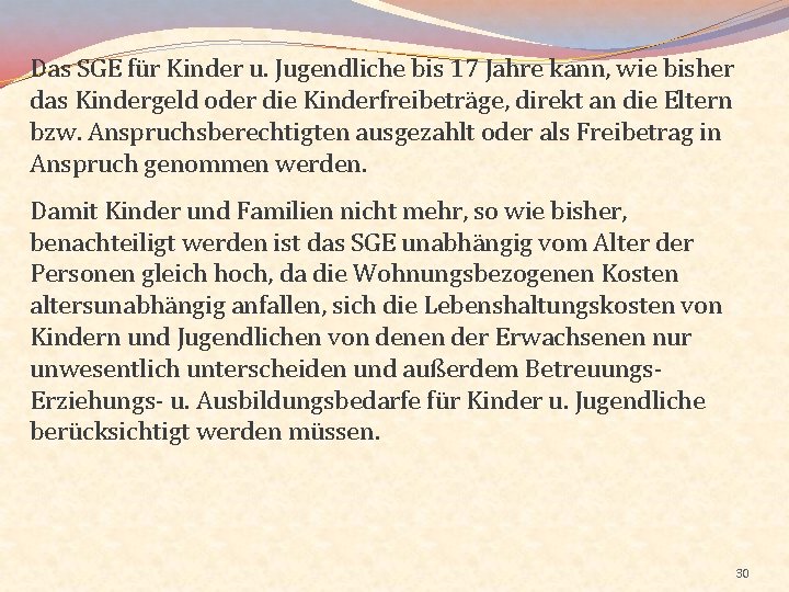 Das SGE für Kinder u. Jugendliche bis 17 Jahre kann, wie bisher das Kindergeld