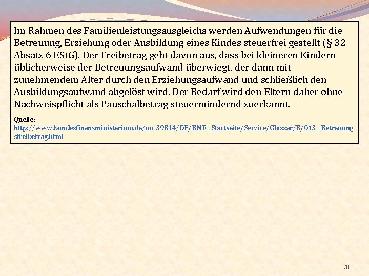 Im Rahmen des Familienleistungsausgleichs werden Aufwendungen für die Betreuung, Erziehung oder Ausbildung eines Kindes