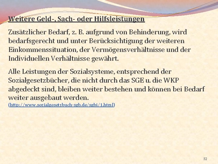 Weitere Geld-, Sach- oder Hilfsleistungen Zusätzlicher Bedarf, z. B. aufgrund von Behinderung, wird bedarfsgerecht