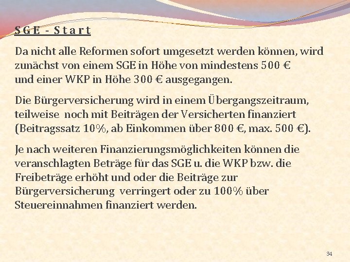 SGE - Start Da nicht alle Reformen sofort umgesetzt werden können, wird zunächst von