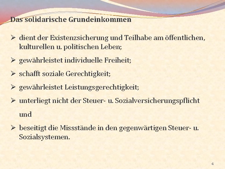 Das solidarische Grundeinkommen Ø dient der Existenzsicherung und Teilhabe am öffentlichen, kulturellen u. politischen