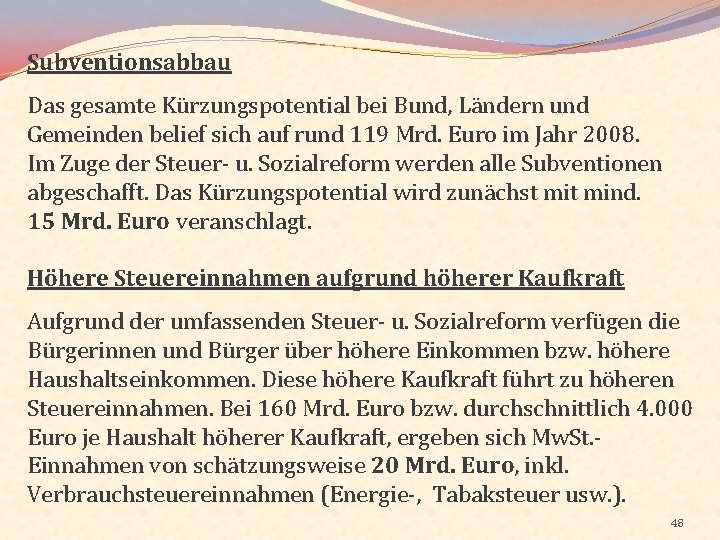 Subventionsabbau Das gesamte Kürzungspotential bei Bund, Ländern und Gemeinden belief sich auf rund 119