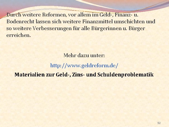 Durch weitere Reformen, vor allem im Geld-, Finanz- u. Bodenrecht lassen sich weitere Finanzmittel