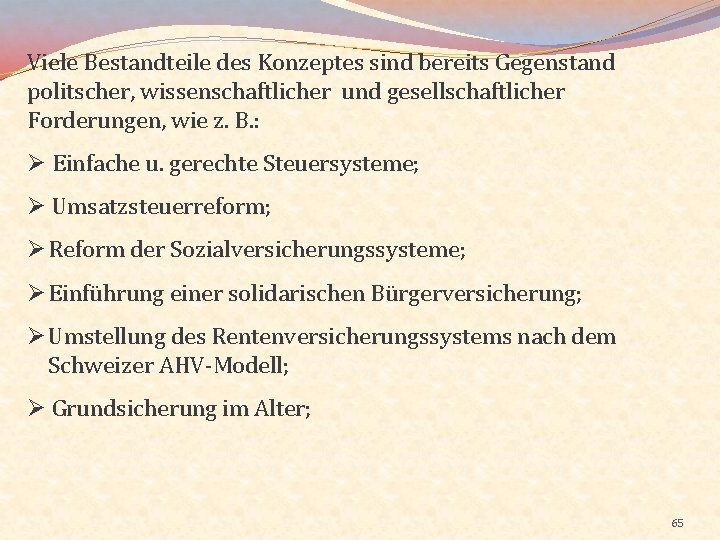 Viele Bestandteile des Konzeptes sind bereits Gegenstand politscher, wissenschaftlicher und gesellschaftlicher Forderungen, wie z.