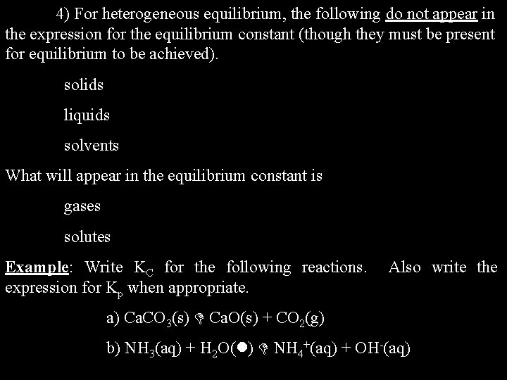 4) For heterogeneous equilibrium, the following do not appear in the expression for the